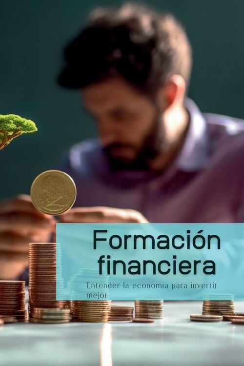 Finanzielle Bildung: Die Wirtschaft verstehen, um besser zu investieren (Paperback)