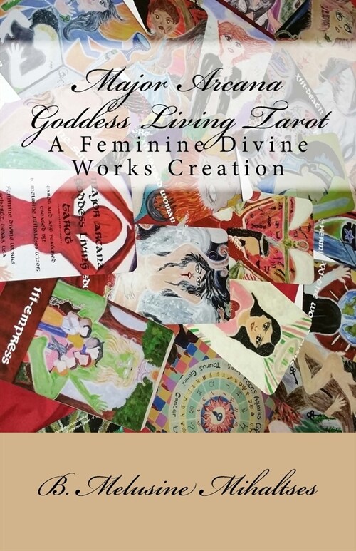 Major Arcana Goddess Living Tarot: A Feminine Divine Works Creation (Paperback)