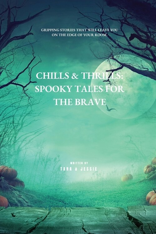 Chills & Thrills: Spooky Tales for the Brave (Paperback)