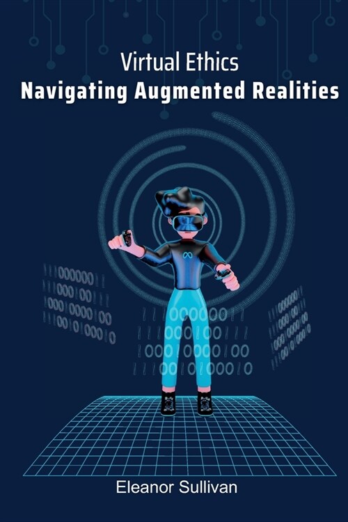 Virtual Ethics: Navigating Augmented Realities (Paperback)