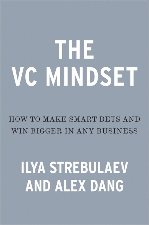 The Venture Mindset: How to Make Smarter Bets and Achieve Extraordinary Growth (Hardcover)
