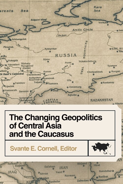 The Changing Geopolitics of Central Asia and the Caucasus (Paperback)