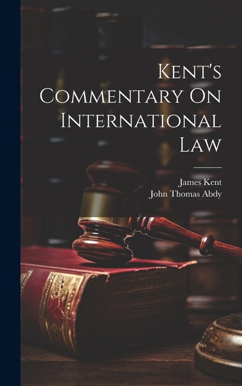 Kents Commentary On International Law (Hardcover)