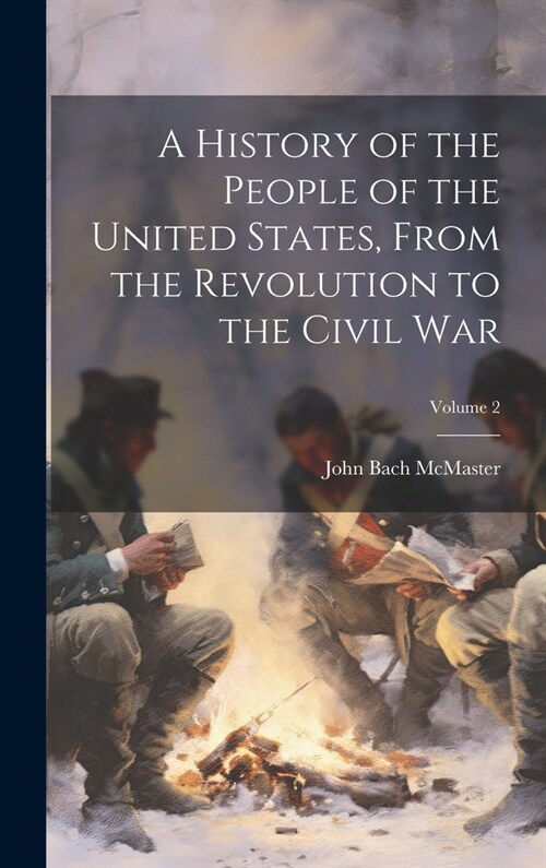 A History of the People of the United States, From the Revolution to the Civil War; Volume 2 (Hardcover)