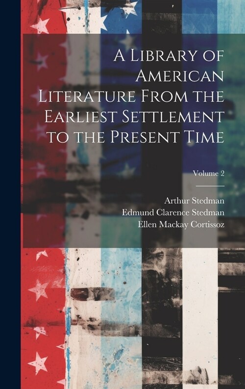 A Library of American Literature From the Earliest Settlement to the Present Time; Volume 2 (Hardcover)