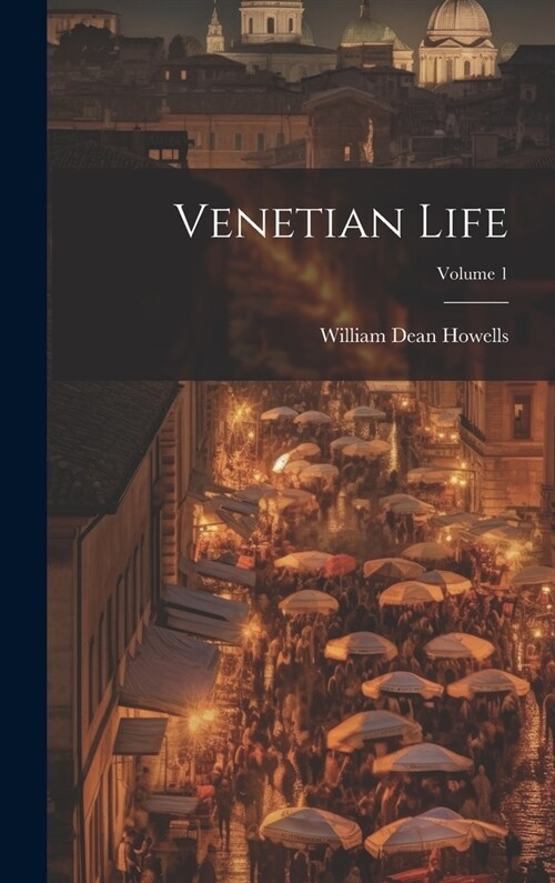 Venetian Life; Volume 1 (Hardcover)