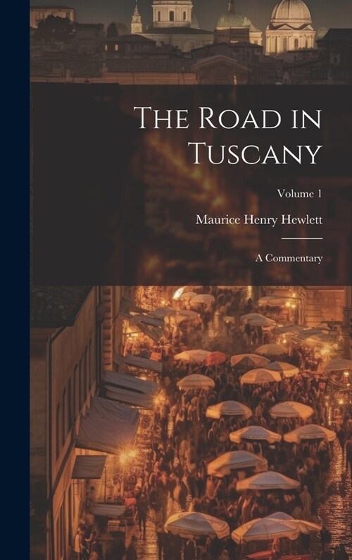 The Road in Tuscany: A Commentary; Volume 1 (Hardcover)