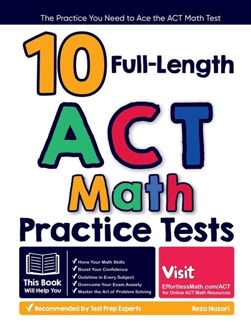10 Full Length ACT Math Practice Tests: The Practice You Need to Ace the ACT Math Test (Paperback)