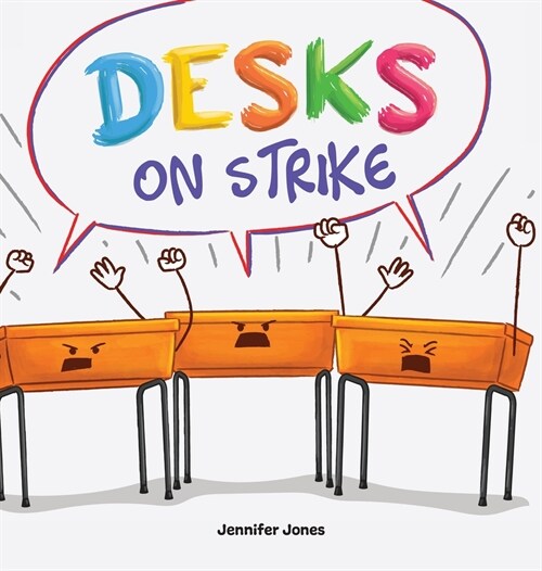 Desks on Strike: A Funny, Rhyming, Read Aloud About Being Responsible With School Supplies (Hardcover)