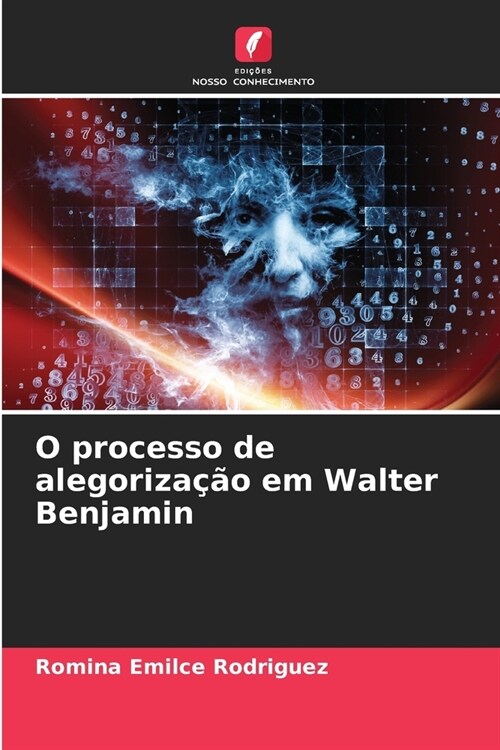 O processo de alegoriza豫o em Walter Benjamin (Paperback)