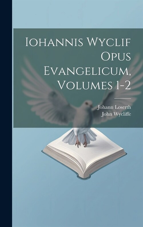 Iohannis Wyclif Opus Evangelicum, Volumes 1-2 (Hardcover)