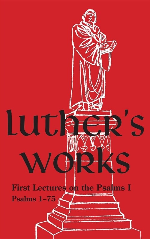 Luthers Works - Volume 10: (Lectures on the Psalms I) (Hardcover)