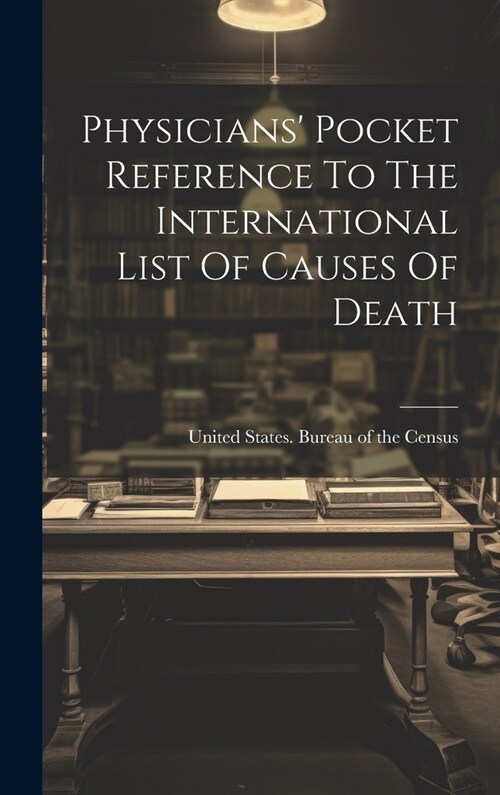 Physicians Pocket Reference To The International List Of Causes Of Death (Hardcover)