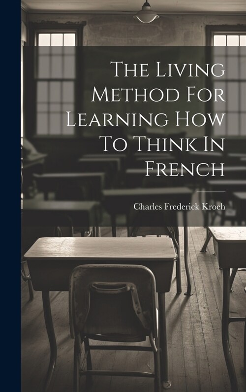 알라딘 The Living Method For Learning How To Think In French Hardcover 