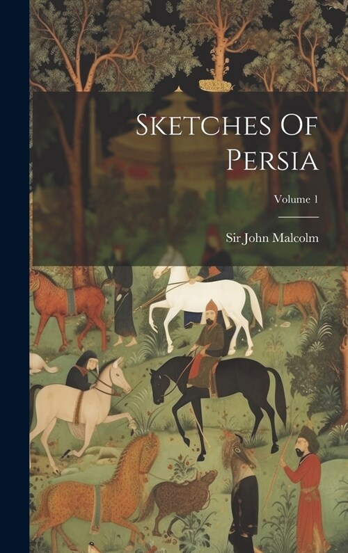 Sketches Of Persia; Volume 1 (Hardcover)