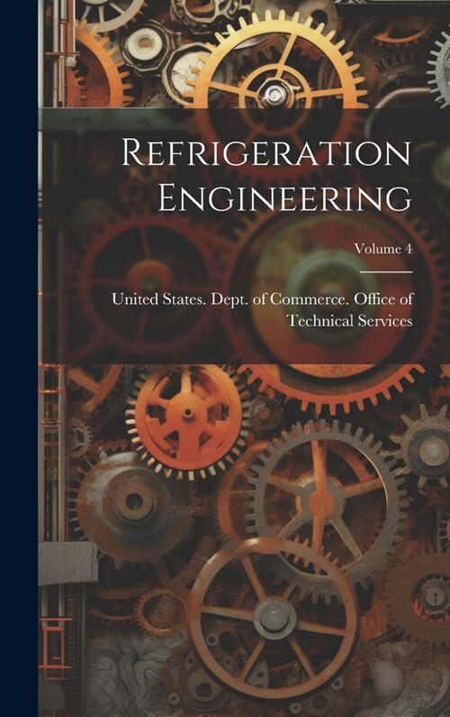 Refrigeration Engineering; Volume 4 (Hardcover)