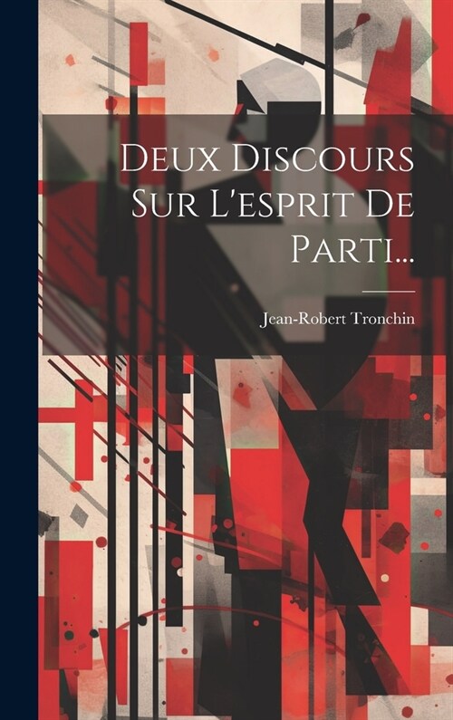 Deux Discours Sur Lesprit De Parti... (Hardcover)