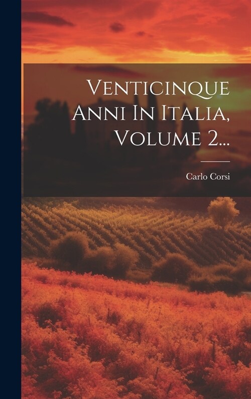 Venticinque Anni In Italia, Volume 2... (Hardcover)