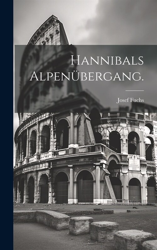 Hannibals Alpen?ergang. (Hardcover)