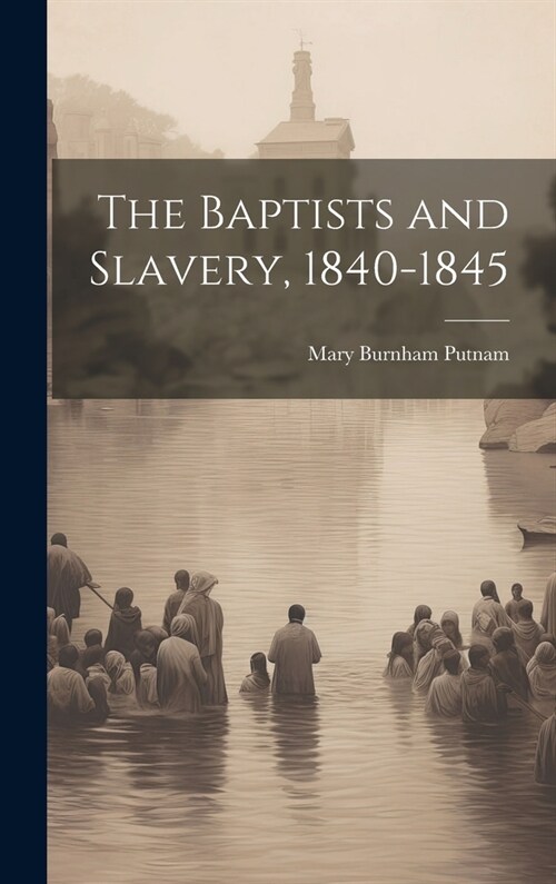 The Baptists and Slavery, 1840-1845 (Hardcover)