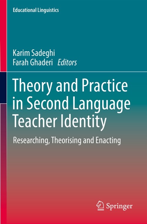 Theory and Practice in Second Language Teacher Identity: Researching, Theorising and Enacting (Paperback, 2022)