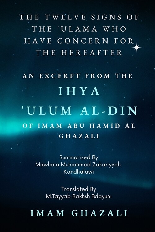 The Twelve Signs of the Ulama who have concern for the hereafter: Excerpt from Ihya Ulum al-Din (Paperback)