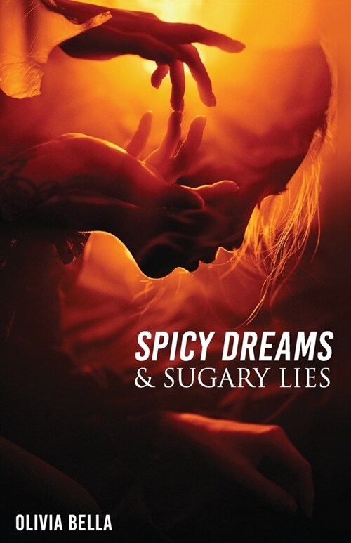 Spicy Dreams & Sugary Lies: A Collection of Poetry about Love, Passion and Betrayal (Paperback)