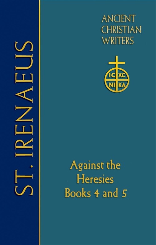 72. St. Irenaeus of Lyons: Against the Heresies: Books 4 and 5 (Hardcover)