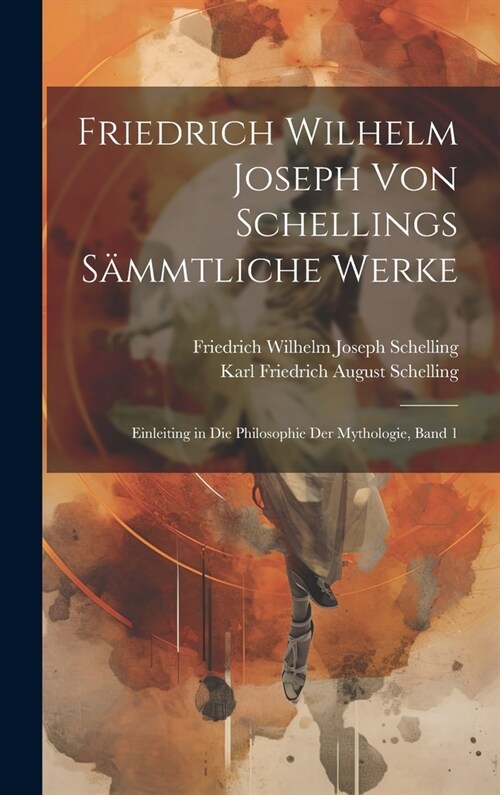 Friedrich Wilhelm Joseph von Schellings s?mtliche Werke: Einleiting in die Philosophie der Mythologie, Band 1 (Hardcover)