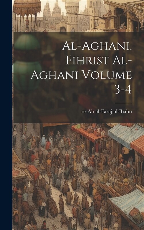 al-Aghani. Fihrist al-Aghani Volume 3-4 (Hardcover)