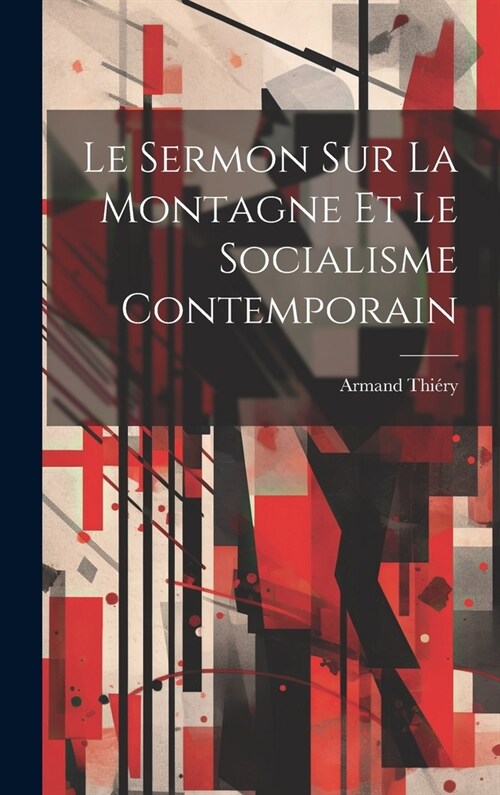 Le sermon sur la montagne et le socialisme contemporain (Hardcover)