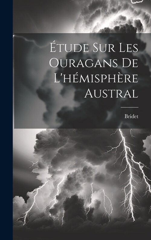 ?ude Sur Les Ouragans De Lh?isph?e Austral (Hardcover)