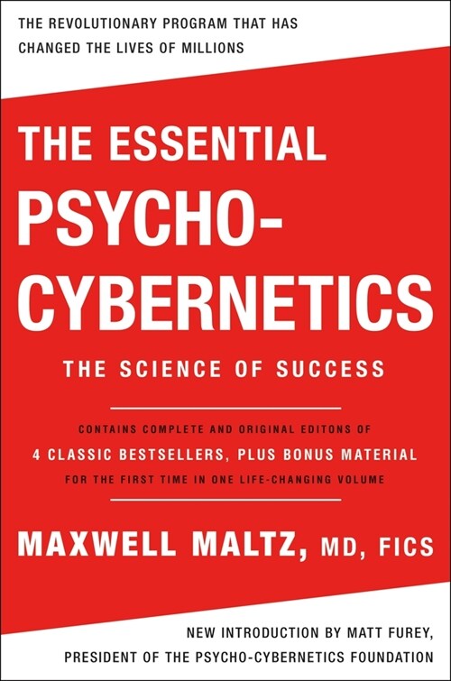 The Essential Psycho-Cybernetics: The Science of Success: Contains Complete and Original Editions of 4 Classic Bestsellers, Plus Bonus Material (Paperback)