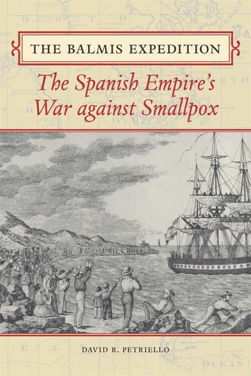 The Balmis Expedition: The Spanish Empires War Against Smallpox (Paperback)