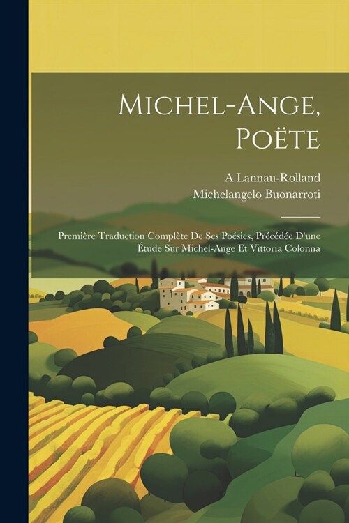 Michel-Ange, Po?e: Premi?e Traduction Compl?e De Ses Po?ies, Pr??? Dune ?ude Sur Michel-Ange Et Vittoria Colonna (Paperback)