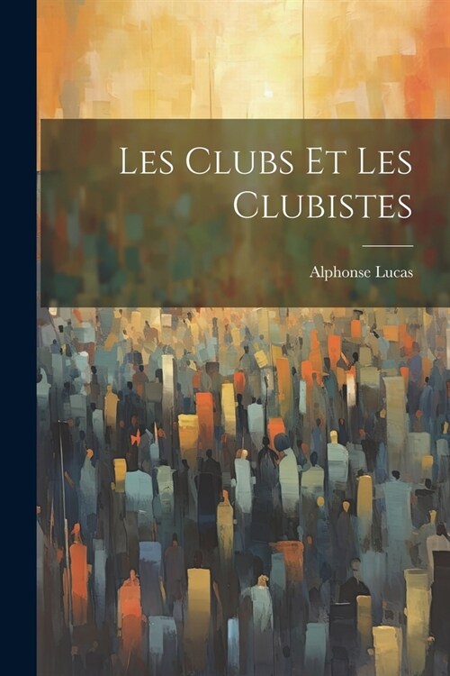 Les Clubs et les Clubistes (Paperback)