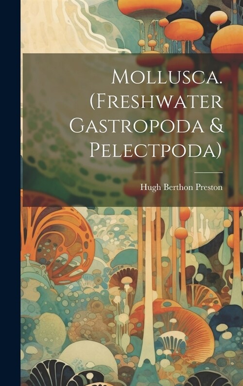 Mollusca. (Freshwater Gastropoda & Pelectpoda) (Hardcover)