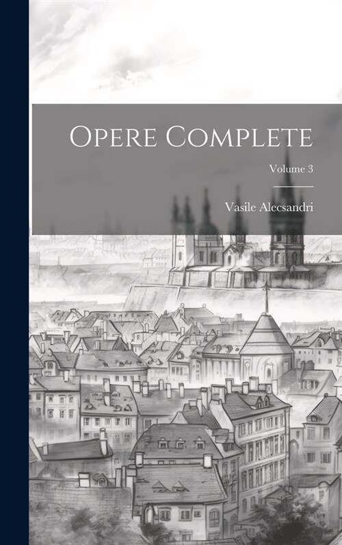 Opere complete; Volume 3 (Hardcover)