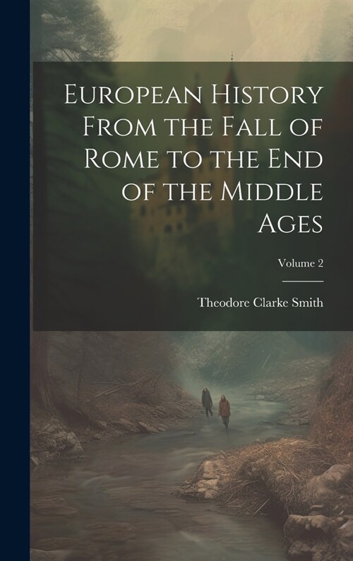 European History From the Fall of Rome to the End of the Middle Ages; Volume 2 (Hardcover)