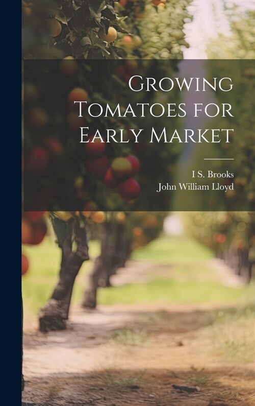 Growing Tomatoes for Early Market (Hardcover)
