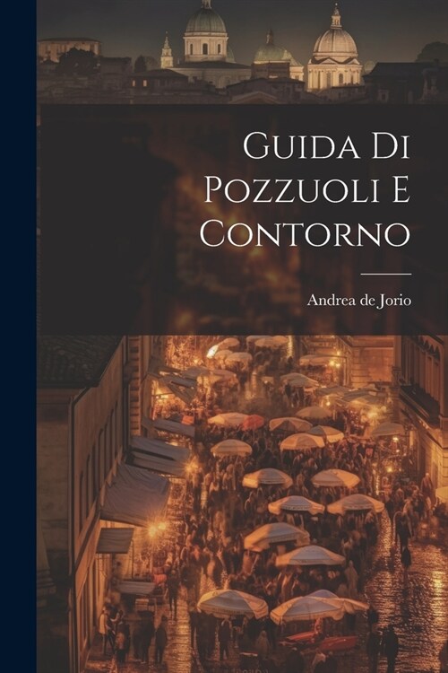 Guida Di Pozzuoli E Contorno (Paperback)