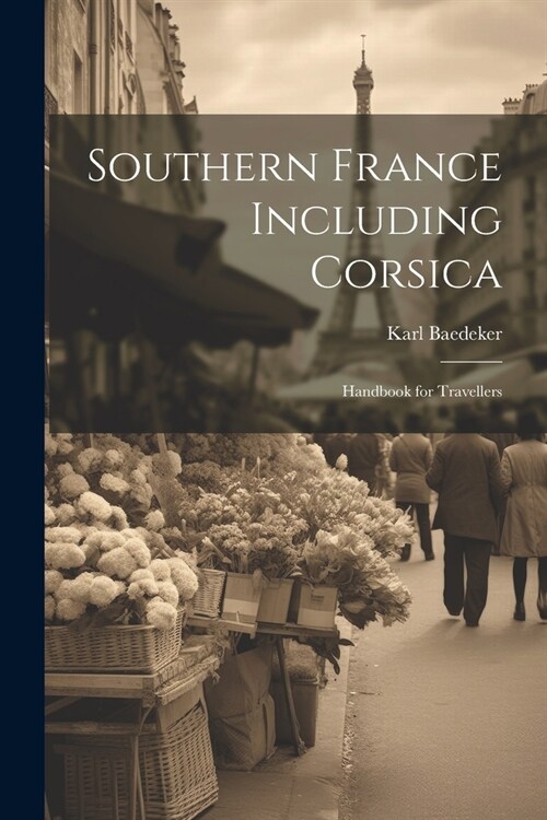 Southern France Including Corsica: Handbook for Travellers (Paperback)