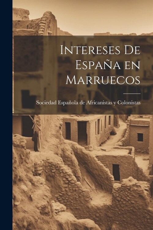 Intereses de Espa? en Marruecos (Paperback)