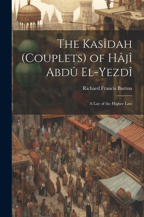 The Kas?ah (Couplets) of H??Abd?El-Yezd? A Lay of the Higher Law (Paperback)