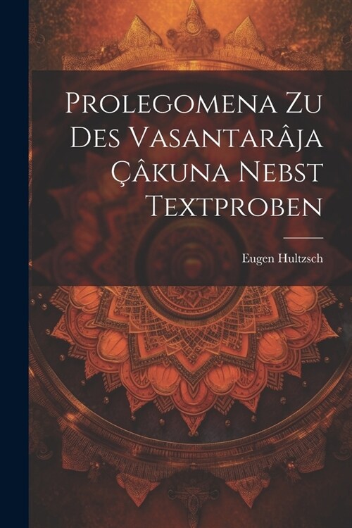 Prolegomena Zu Des Vasantar?a 향kuna Nebst Textproben (Paperback)