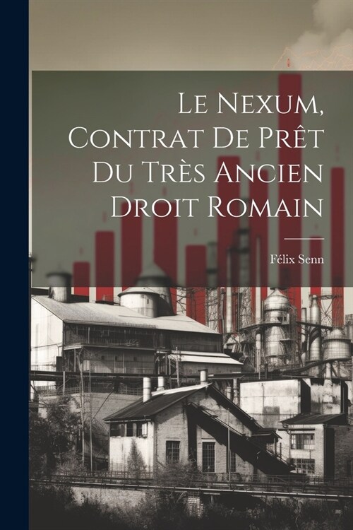 Le Nexum, Contrat de Pr? du Tr? Ancien Droit Romain (Paperback)