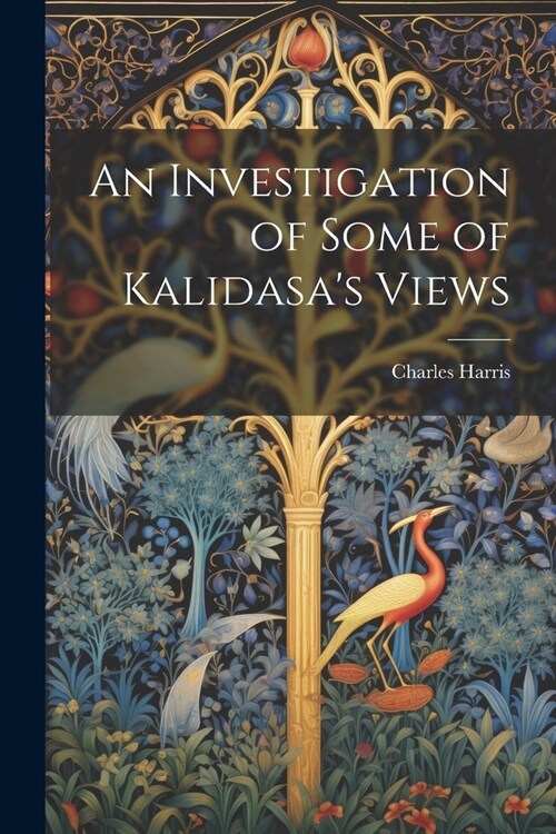 An Investigation of Some of Kalidasas Views (Paperback)