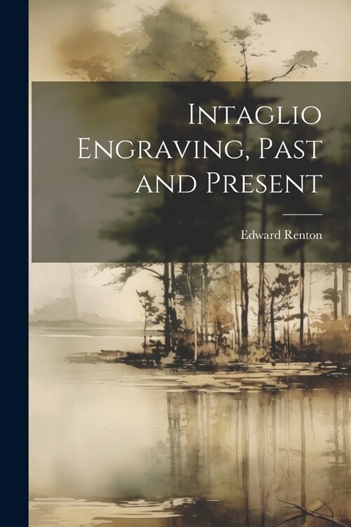 Intaglio Engraving, Past and Present (Paperback)
