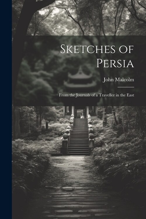 Sketches of Persia: From the Journals of a Traveller in the East (Paperback)