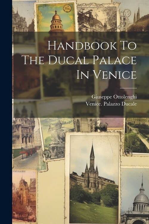 Handbook To The Ducal Palace In Venice (Paperback)